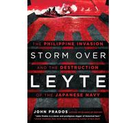 Storm Over Leyte : The Philippine Invasion and the Destruction of the Japanese Navy