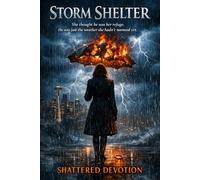 Storm Shelter: She thought he was her refuge. He was just the weather she hadn't named yet.