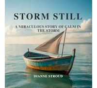Storm Still: A Miraculous Story of Calm in the Storm: 11 (Wonder of Science in the Bible Bedtime Stories)