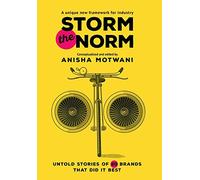 Storm the Norm: Untold Stories of 20 Brands that Did it Best