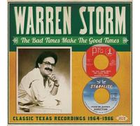 Warren Storm – The Bad Times Make The Good Times: Classic Texas Recordings 1964–1986