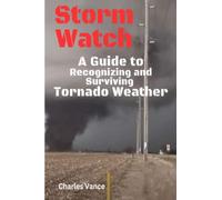 Storm Watch: A Guide to Recognizing and Surviving Tornado Weather