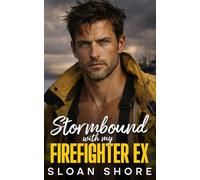 Stormbound with my Firefighter Ex: A Second Chance, Enemies to Lovers Romance