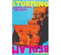 Storming Bedlam: Madness, Utopia, and Revolt (Common Notions)