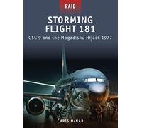 Storming Flight 181: GSG 9 and the Mogadishu Hijack 1977 (Raid)