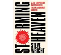 Storming Heaven - Second Edition: Class Composition and Struggle in Italian Autonomist Marxism