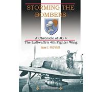 Storming the Bombers A Chronicle of JG 4 The Luftwaffe's 4th Fighter Wing Vol 1 1942-1944