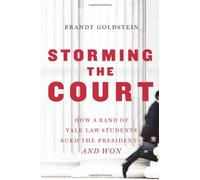 Storming The Court: How a Band of Yale Law Students Sued the President--and Won
