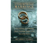 Stormproof Marriage: Why Listening and Following Jesus's Teachings Matter in the Eye of the Storm