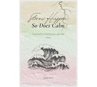 Storms Happen, And So Does Calm: A journal for finding peace after the chaos