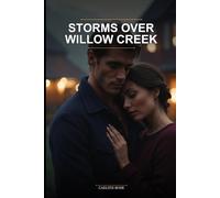 Storms Over Willow Cr n Enemies to Lovers Small Village Romance Novel featuring Forced Proximity and a Second Chance at Love