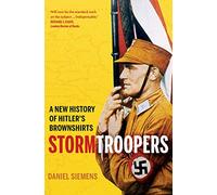 Stormtroopers: A New History of Hitler's Brownshirts