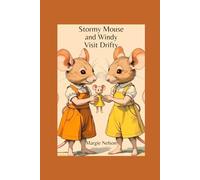 Stormy Mouse and Windy Visit Drifty: A Stormy Mouse Story: 5 (The Stormy Mouse Stories)