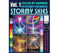 Stormy Skies Color by Number for Adults: Mystery Mosaic Coloring Book with Lightning, Storms & Nature Scenes Vol. 1