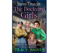 Stormy Times for The Dockyard Girls: A BRAND NEW gritty, heart-wrenching historical saga from Tracy Baines for 2025 (Fishers Wharf, 3)
