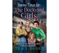 Stormy Times for The Dockyard Girls: A gritty, heart-wrenching historical saga from Tracy Baines for 2025 (Fishers Wharf, 3)