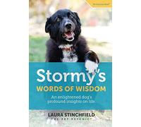 Stormy's Words of Wisdom: An enlightened dog's profound insights on life (The Conscious Bond)