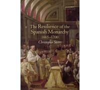 Storrs - Resilience of the Spanish Monarchy 1665-1700 - New hardback o - Q555z
