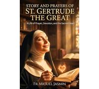 Story and Prayers of St. Gertrude The Great (Lives of Faith and Courage)