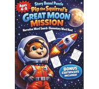 Story Based Puzzle Pip the Squirrel’s Great Moon Mission Narrative Word Search Elementary Word Hunt: Space Activity Book for Kids with Reading Quest ... and Certificate of Achievement Ages 4-8