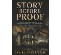 Story Before Proof: From a Burglary Account to a Manslaughter Trial-and the Evidence That Could Not Name a Shooter