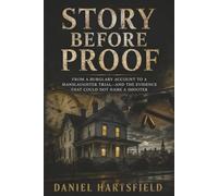 Story Before Proof: From a Burglary Account to a Manslaughter Trial-and the Evidence That Could Not Name a Shooter
