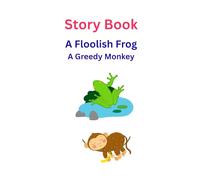 Story Book: A foolish Frog A Greedy Monkey