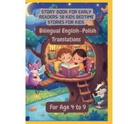 Story Book For Early Readers: 50 Kids Bedtime Stories for Kids | Bilingual English-Polish Translations | For Age 4 to 9