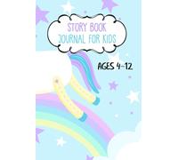 Story Book Journal for Kids Ages 4-12: Draw and Write Journal for Kids Age 4-8 Years Old with Unicorn Primer Composition Notebook and Writing Strands ... Writing Prompts for Kids for Every Day