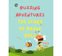 Story Book of Bees: Buzzing adventures | Brave Bees and its Tales of Adventure book for kids and teens