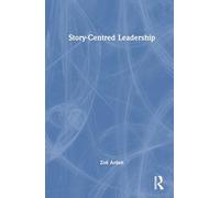 Story-Centred Leadership: Crafting Cultures of Change