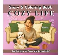 Story & Coloring Book COZY LIFE: Gentle Pages for Peace and Stress Relief