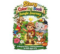 Story Coloring Book: Jungle Journey: A Magical Story + Coloring Adventure for Kids Ages 4-8