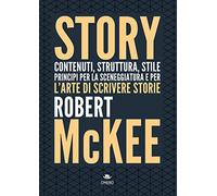 Story. Contenuti, struttura, stile, principi per la sceneggiatura e per l'arte di scrivere storie