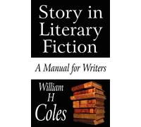 Story in Literary Fiction: A Manual for Writers