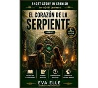 STORY IN SPANISH FOR INTERMEDIATES: EL CORAZÓN DE LA SERPIENTE - THE HEART OF THE SERPENT (Las aventuras de Gordon y Ana)