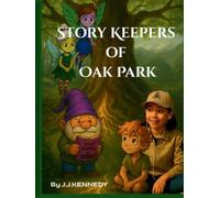 Story Keepers of Oak Park: A Magical Journey Through Ireland’s Ancient Sites and Native American Tales: Where Irish Fairies Meet American Legends - A ... Ireland’s Ancient Sites and Native Tales)