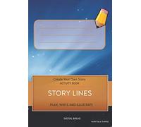 STORY LINES - Create Your Own Story ACTIVITY BOOK, Plan Write and Illustrate: Unleash Your Imagination, Write Your Own Story, Create Your Own Adventure With Over 16 Templates BURNT BLUE SUNRISE