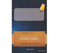 STORY LINES - Create Your Own Story ACTIVITY BOOK, Plan Write and Illustrate: Unleash Your Imagination, Write Your Own Story, Create Your Own Adventure With Over 16 Templates BURNT OUTER SPACE