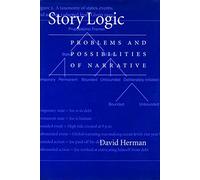 Story Logic: Problems and Possibilities of Narrative (Frontiers of Narrative)