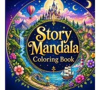 Story Mandala Coloring Book: 70 Fantasy Worlds in Circular Harmony | Relaxing, Imaginative & Intricate Designs for Adults (Story Mandala Series)
