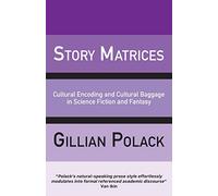 Story Matrices: Cultural Encoding and Cultural Baggage in Science Fiction and Fantasy