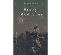 Story Medicine: symbolic remedy for every soul-sickness (Symbolic Sight Series)