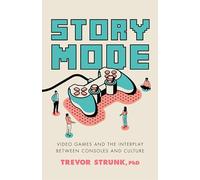 Story Mode: Video Games and the Interplay between Consoles and Culture
