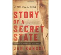 Story of a Secret State: My Report to the World Reprint Edition by Karski, Jan (2013) Hardcover