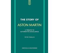 The Story of Aston Martin: A tribute to automotive excellence