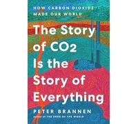 Story of Co2 Is the Story of Everything : How Carbon Di - NEW Peter Brannen 202