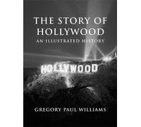 Story of Hollywood: An Illustrated History - Paperback NEW Gregory Paul Wi 2012-