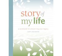 Story of My Life: A Workbook for Preserving Your Legacy