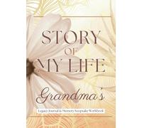 Story of My Life: Grandma's: Legacy Journal & Memory Keepsake Workbook